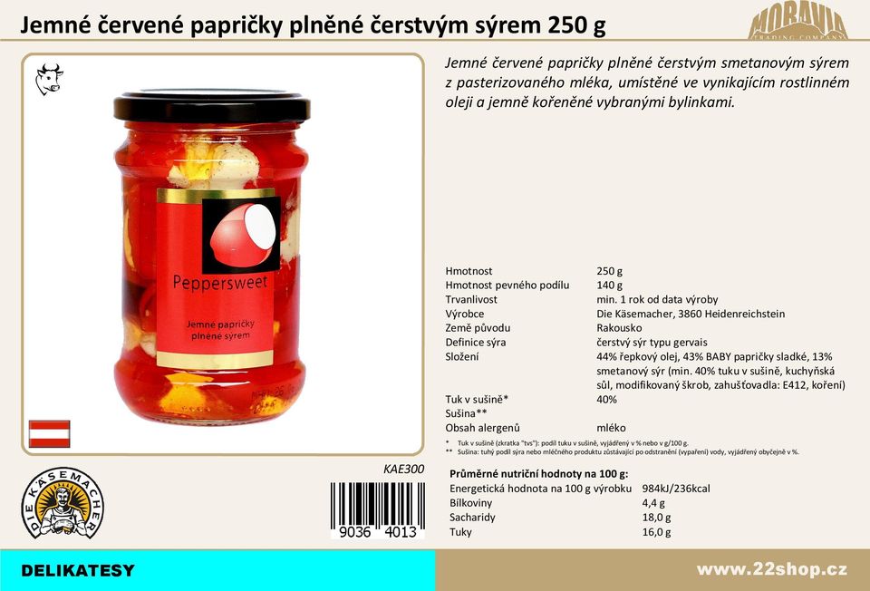 250 g pevného podílu 140 g 44% epkový olej, 43% BABY papri ky sladké, 13% smetanový sýr (min.