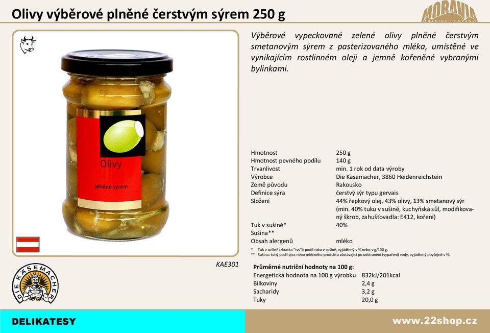 250 g pevného podílu 140 g 44% epkový olej, 43% olivy, 13% smetanový sýr (min.