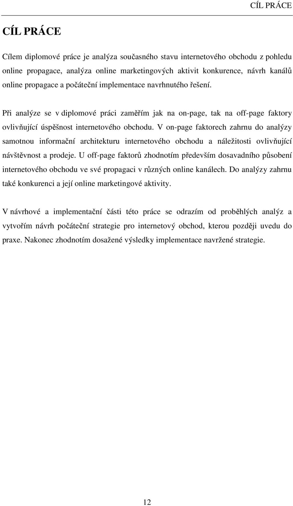 V on-page faktorech zahrnu do analýzy samotnou informační architekturu internetového obchodu a náležitosti ovlivňující návštěvnost a prodeje.