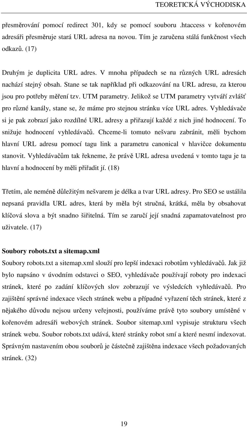 UTM parametry. Jelikož se UTM parametry vytváří zvlášť pro různé kanály, stane se, že máme pro stejnou stránku více URL adres.