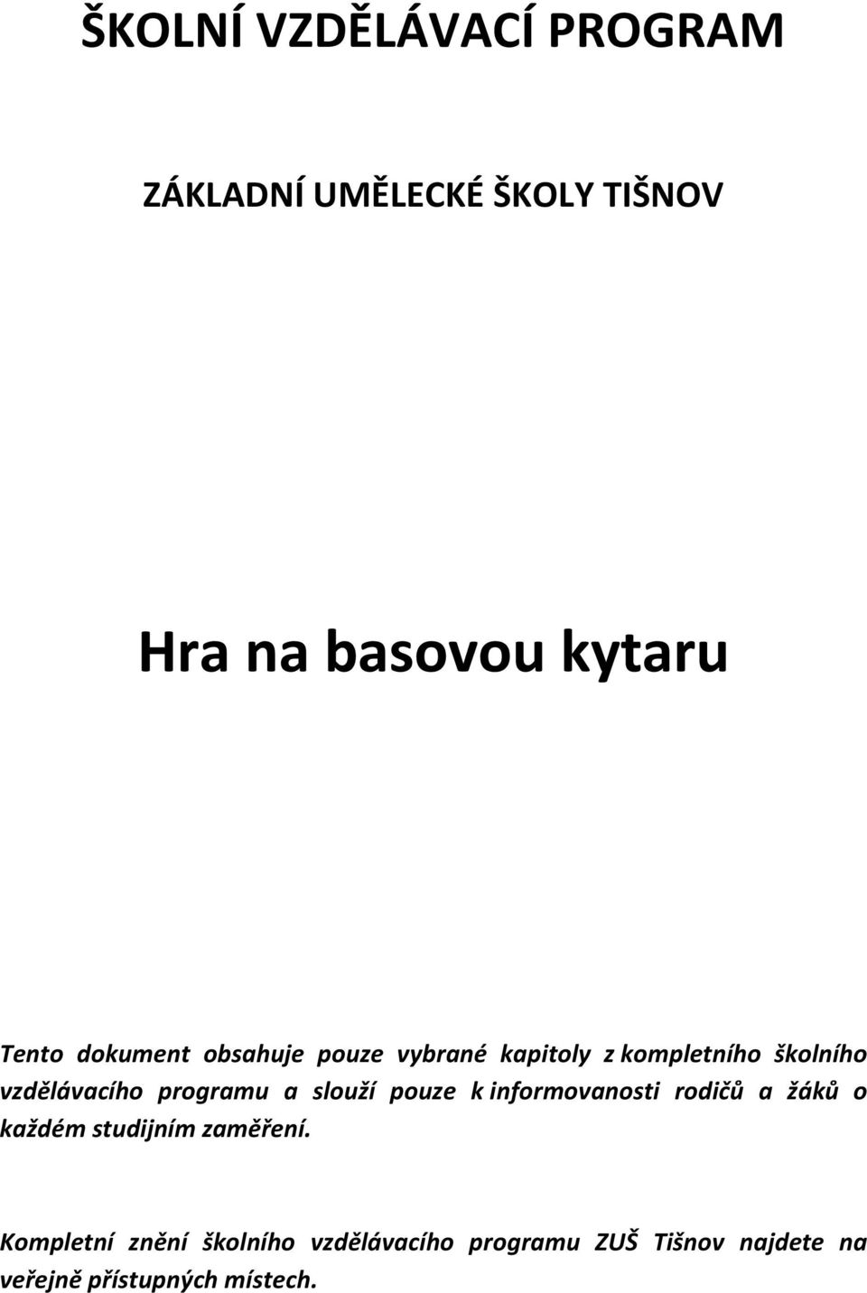 a slouží pouze k informovanosti rodičů a žáků o každém studijním zaměření.