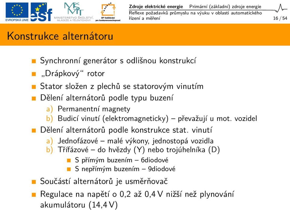 mot. vozidel Dělení alternátorů podle konstrukce stat.