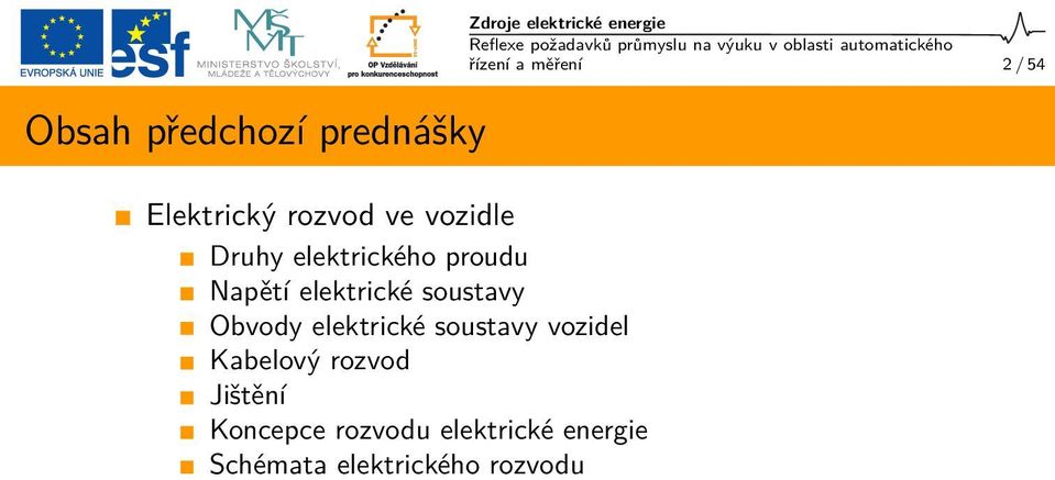 soustavy vozidel Kabelový rozvod Jištění Koncepce rozvodu elektrické