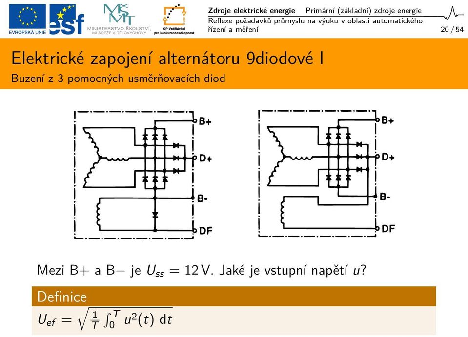 (základní) zdroje energie řízení a měření 20 / 54 Mezi B+ a B