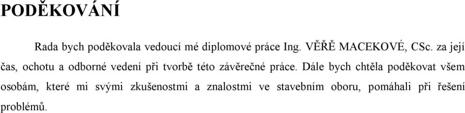 za její čas, ochotu a odborné vedení při tvorbě této závěrečné práce.