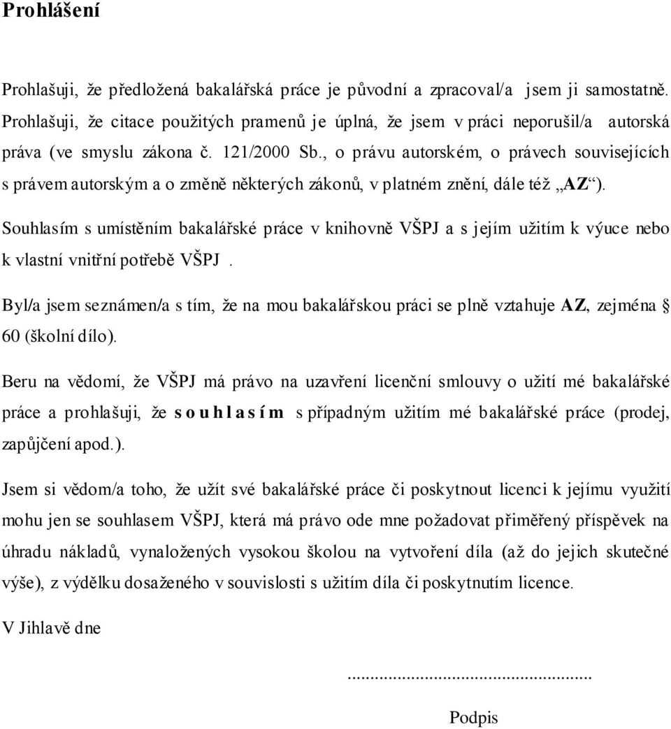 , o právu autorském, o právech souvisejících s právem autorským a o změně některých zákonů, v platném znění, dále též AZ ).