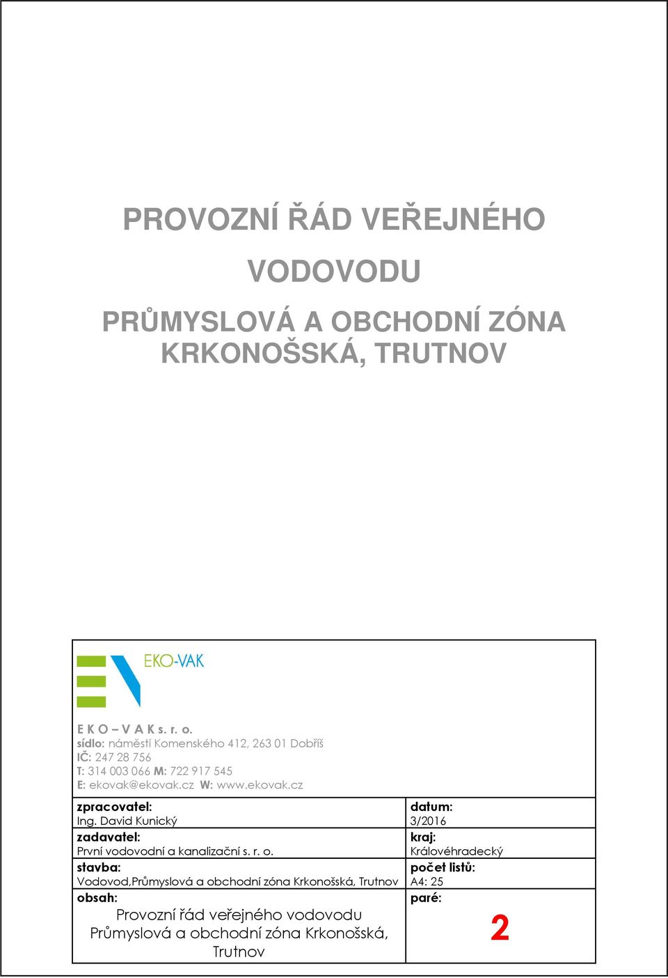 David Kunický zadavatel: První vodovodní a kanalizační s. r. o.