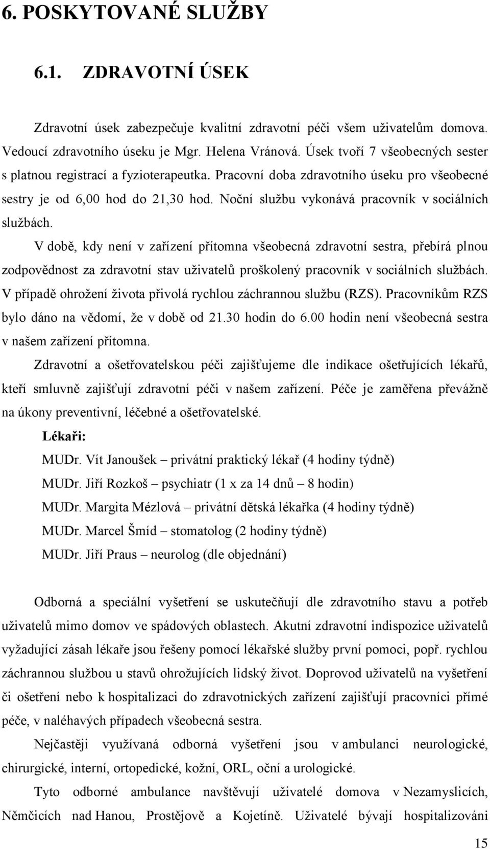 Noční službu vykonává pracovník v sociálních službách.