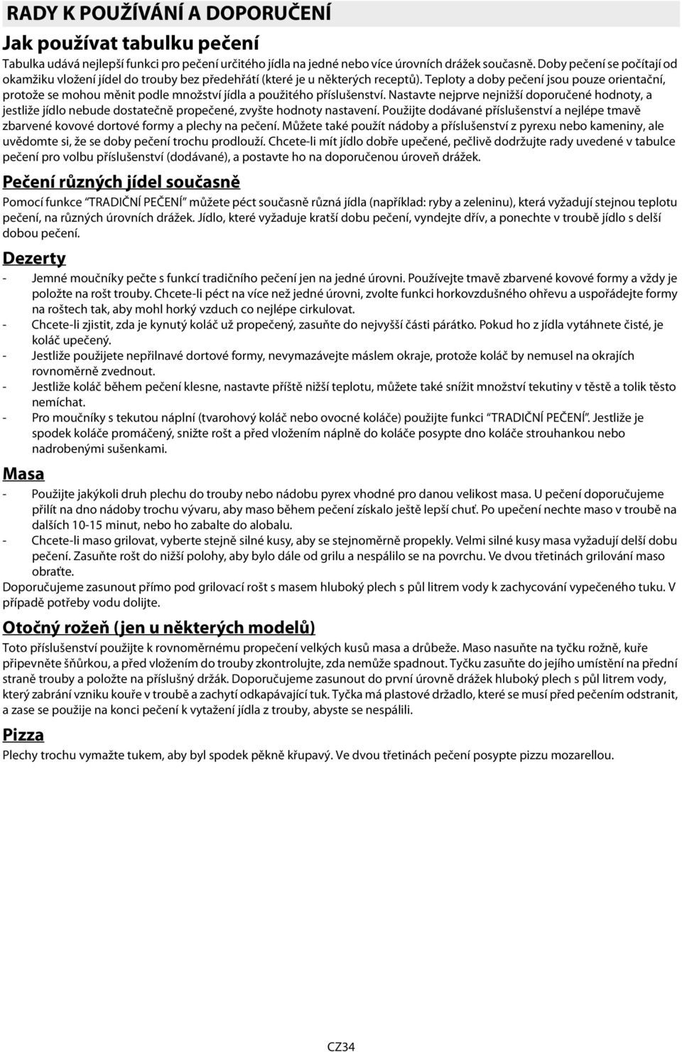 Teploty a doby pečení jsou pouze orientační, protože se mohou měnit podle množství jídla a použitého příslušenství.