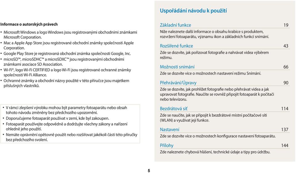 microsd, microsdhc a microsdxc jsou registrovanými obchodními známkami asociace SD Association. Wi-Fi, logo Wi-Fi CERTIFIED a logo Wi-Fi jsou registrované ochranné známky společnosti Wi-Fi Alliance.