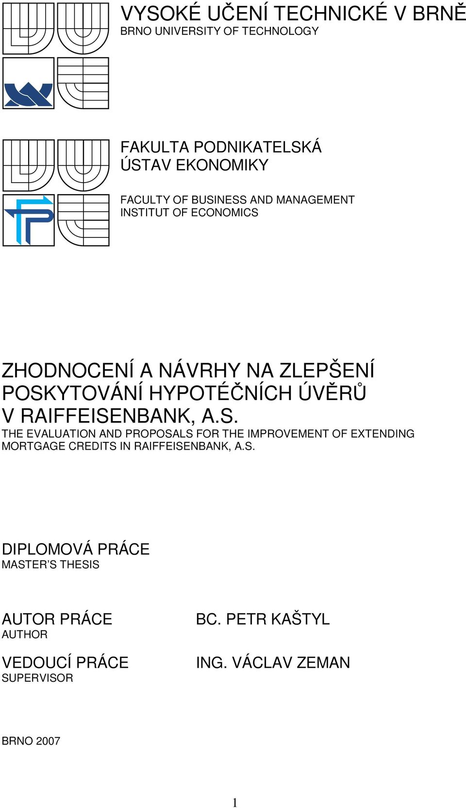 RAIFFEISENBANK, A.S. THE EVALUATION AND PROPOSALS FOR THE IMPROVEMENT OF EXTENDING MORTGAGE CREDITS IN RAIFFEISENBANK, A.