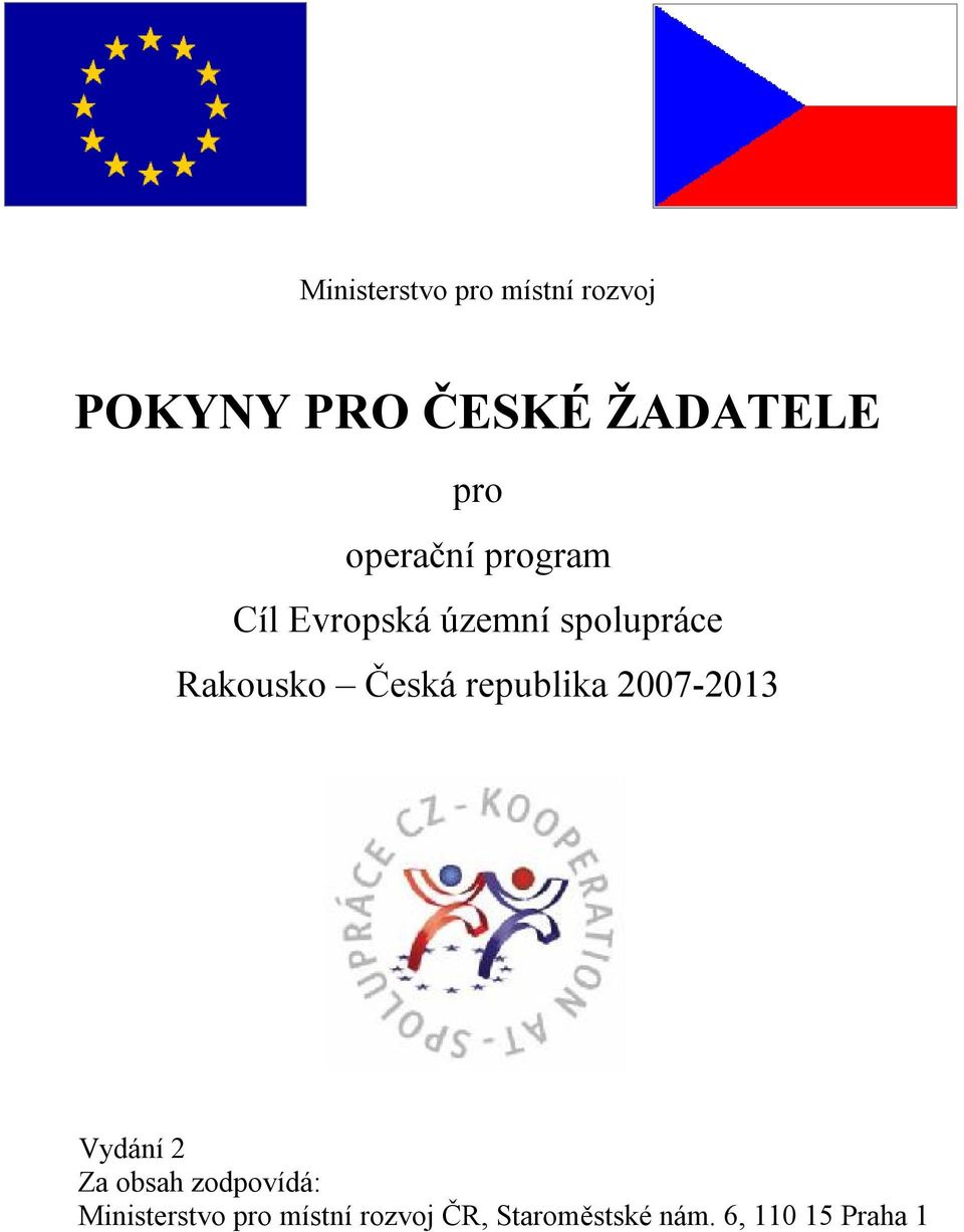 Česká republika 2007-2013 Vydání 2 Za obsah zodpovídá:
