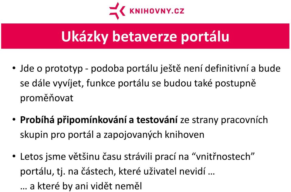 ze strany pracovních skupin pro portál a zapojovaných knihoven Letos jsme většinu času