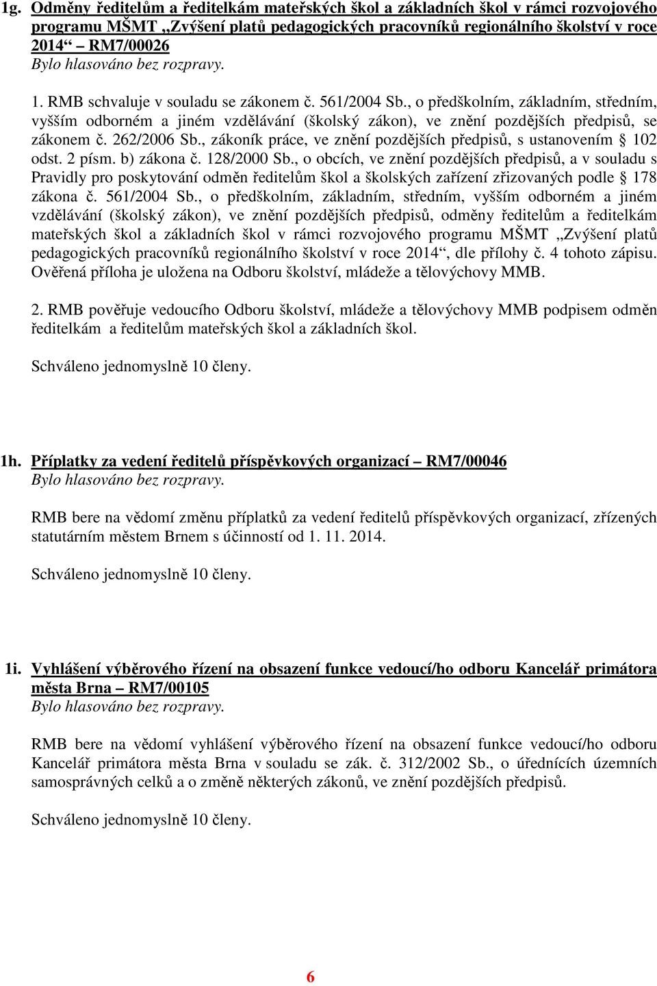 , zákoník práce, ve znění pozdějších předpisů, s ustanovením 102 odst. 2 písm. b) zákona č. 128/2000 Sb.