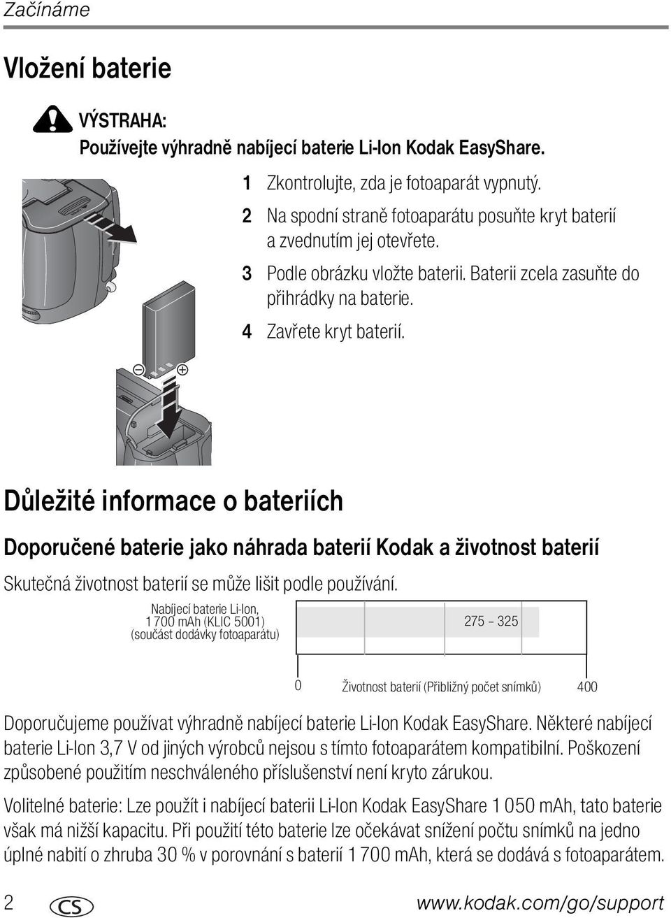 Důležité informace o bateriích Doporučené baterie jako náhrada baterií Kodak a životnost baterií Skutečná životnost baterií se může lišit podle používání.