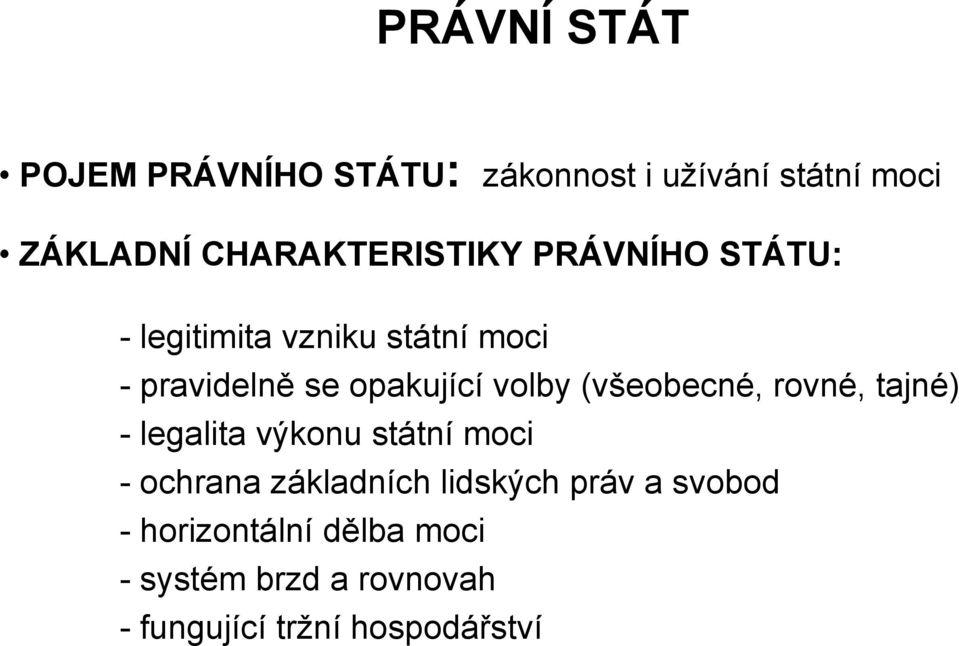 opakující volby (všeobecné, rovné, tajné) - legalita výkonu státní moci - ochrana