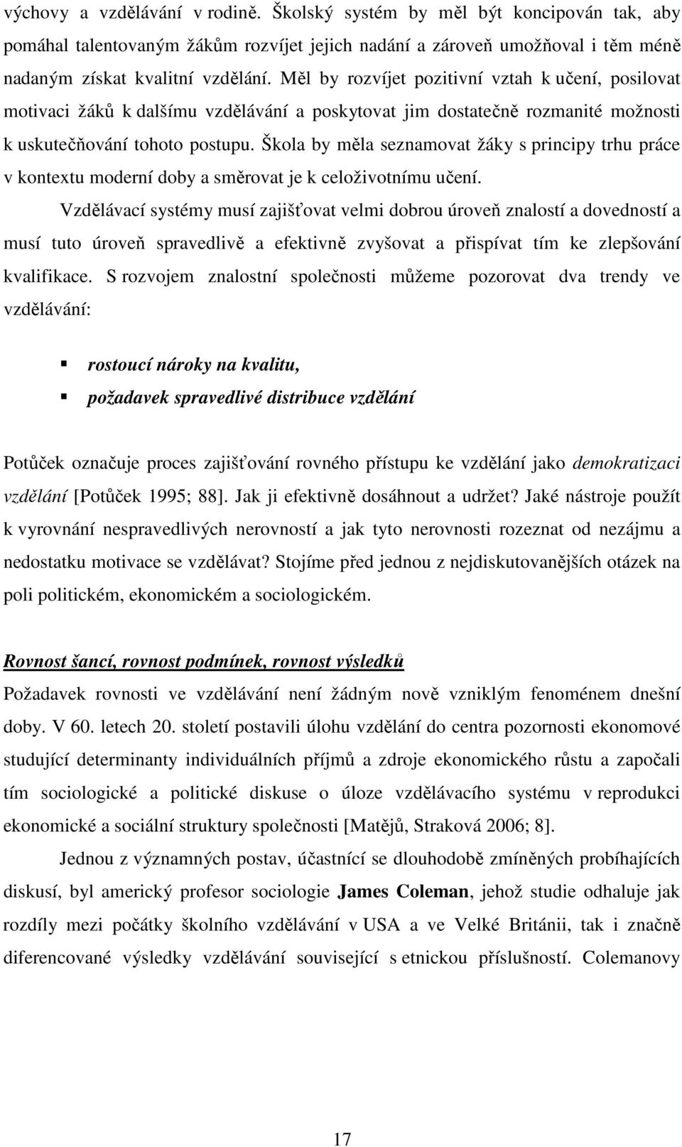 Škola by měla seznamovat žáky s principy trhu práce v kontextu moderní doby a směrovat je k celoživotnímu učení.