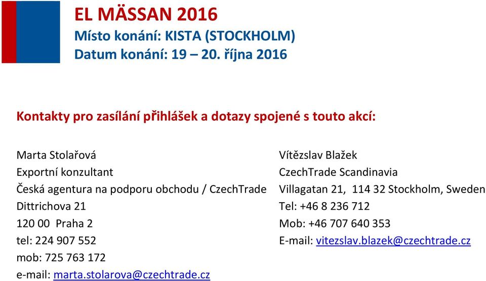 725 763 172 e-mail: marta.stolarova@czechtrade.