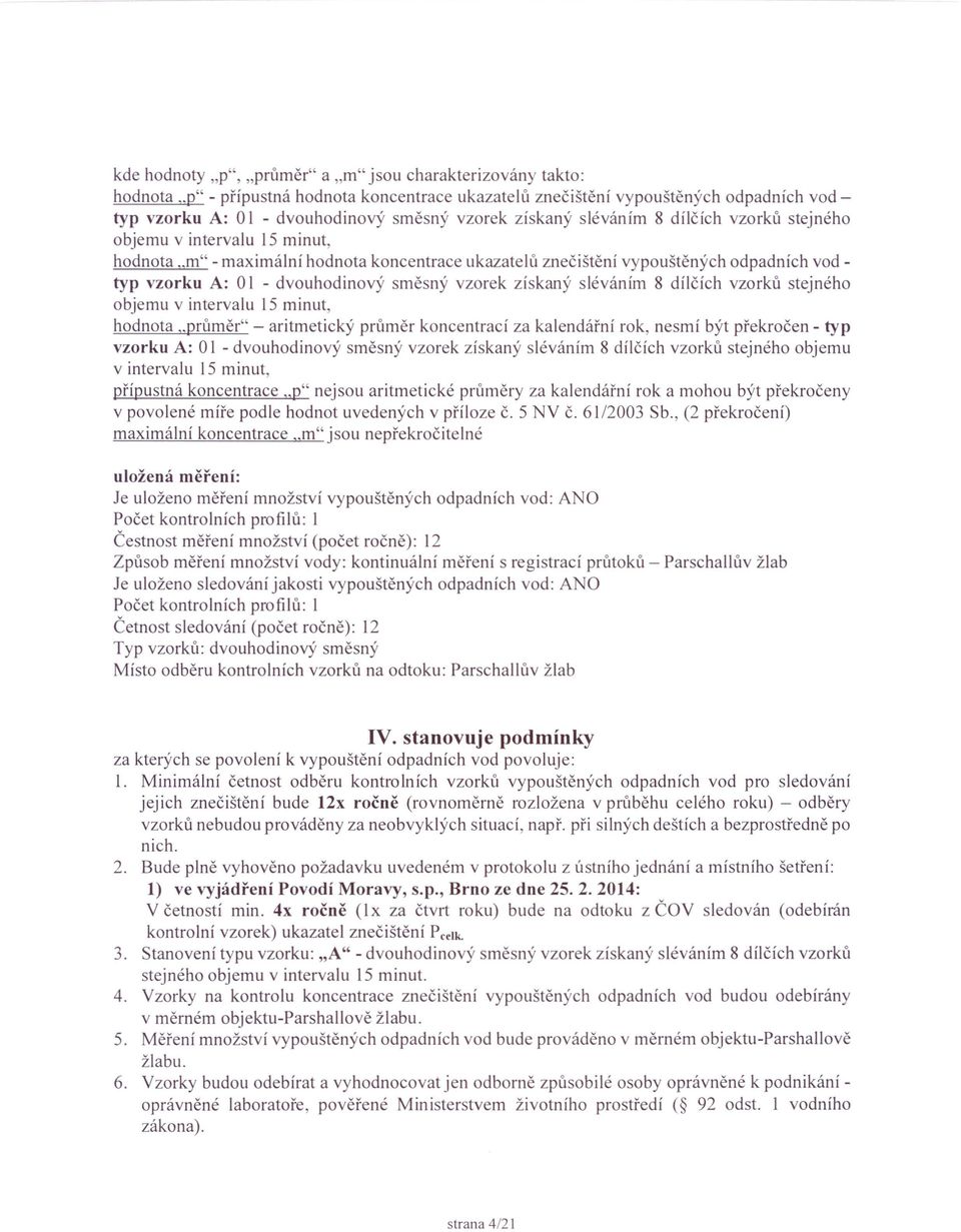 vzorků stejného objemu v intervalu 15 minut, hodnota "m" - maximální hodnota koncentrace ukazatelů znečištění vypouštěných odpadních vod - typ vzorku A: O I - dvouhodinový směsný vzorek získaný