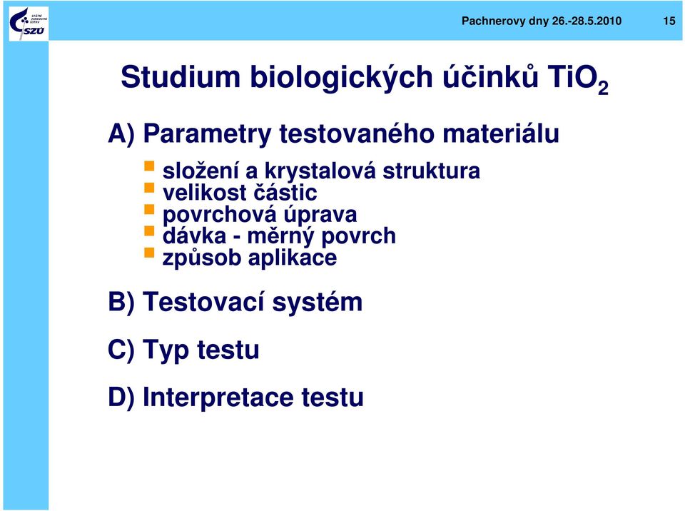 testovaného materiálu složení a krystalová struktura velikost