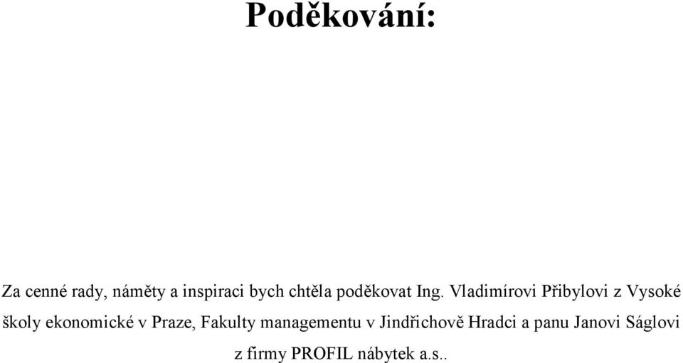 Vladimírovi Přibylovi z Vysoké školy ekonomické v