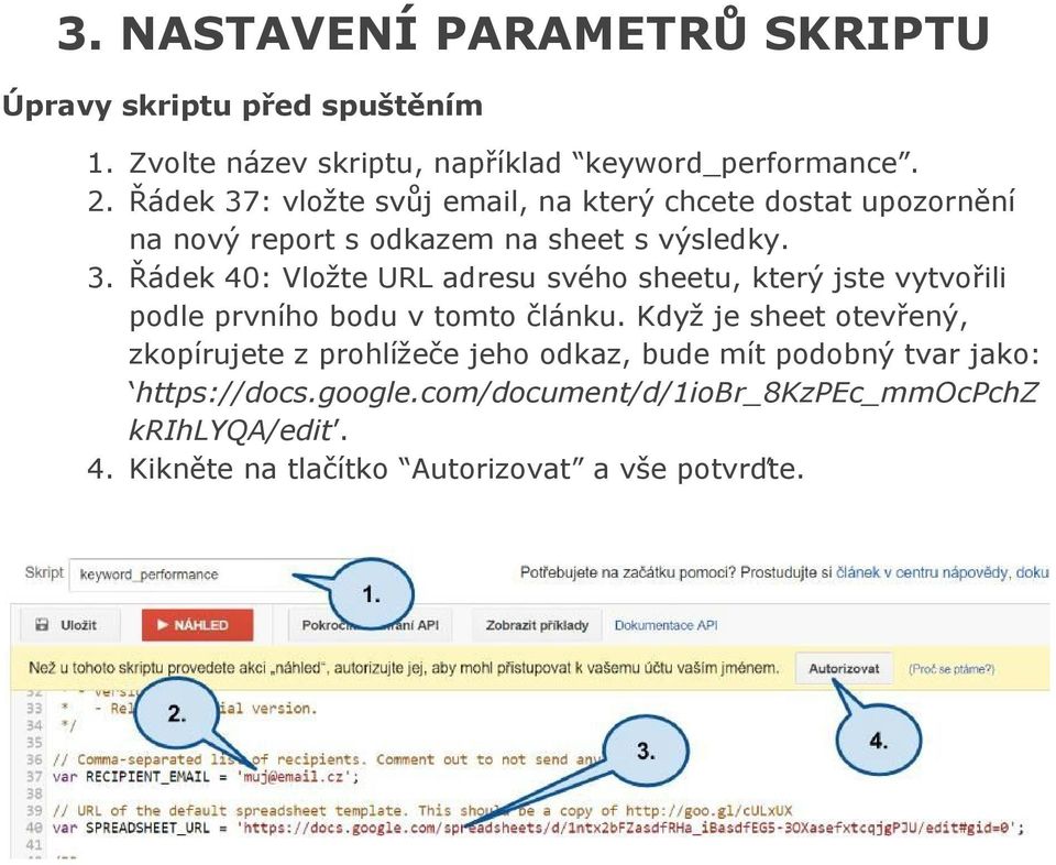 Když je sheet otevřený, zkopírujete z prohlížeče jeho odkaz, bude mít podobný tvar jako: https://docs.google.