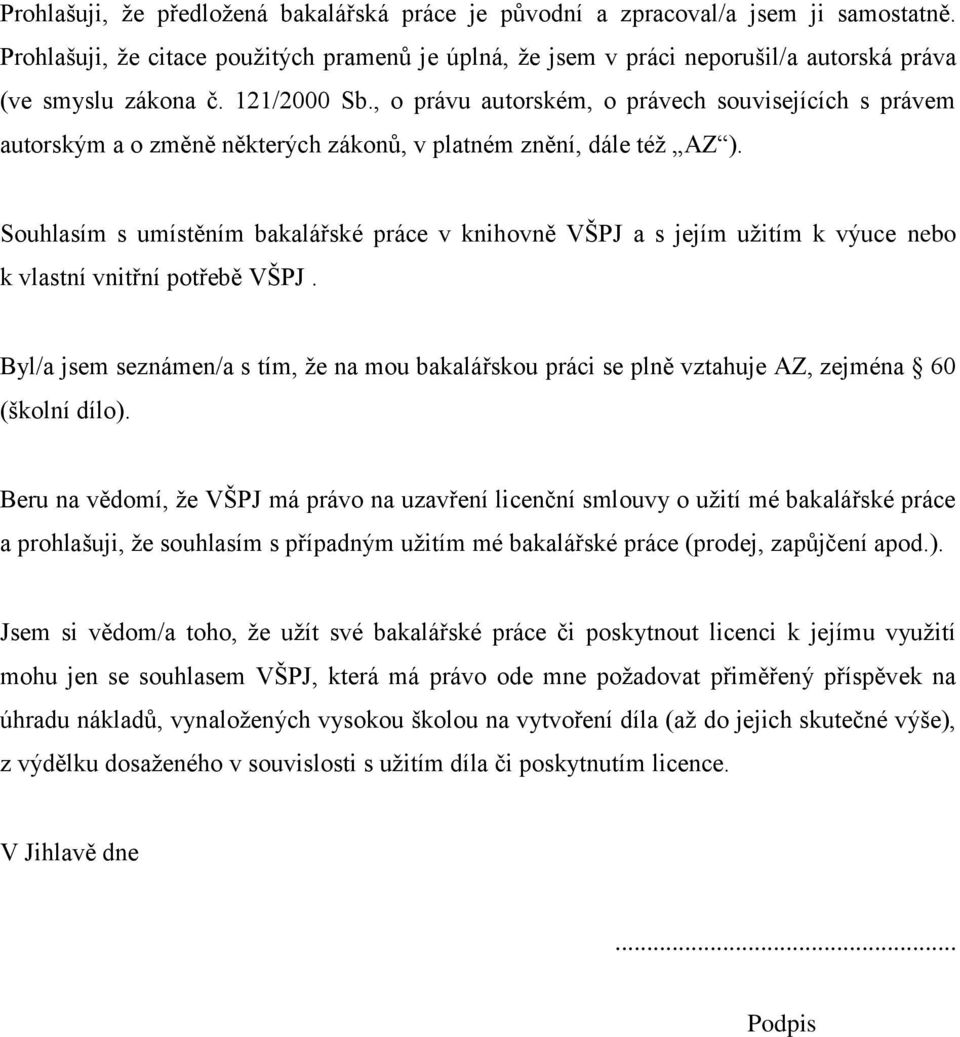 , o právu autorském, o právech souvisejících s právem autorským a o změně některých zákonů, v platném znění, dále též AZ ).