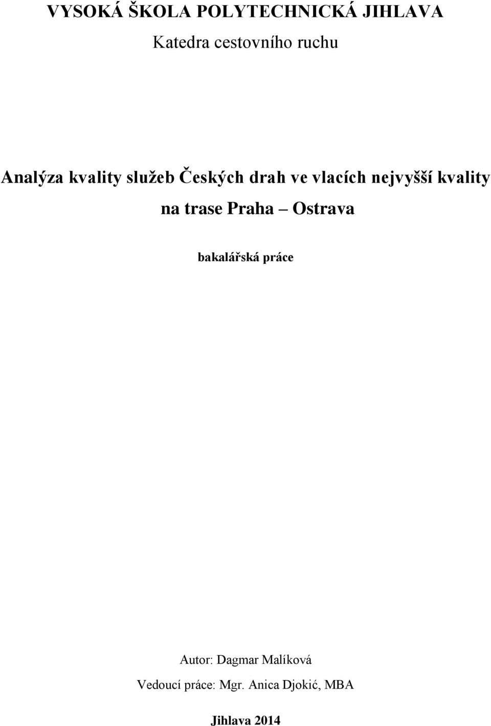 kvality na trase Praha Ostrava bakalářská práce Autor: