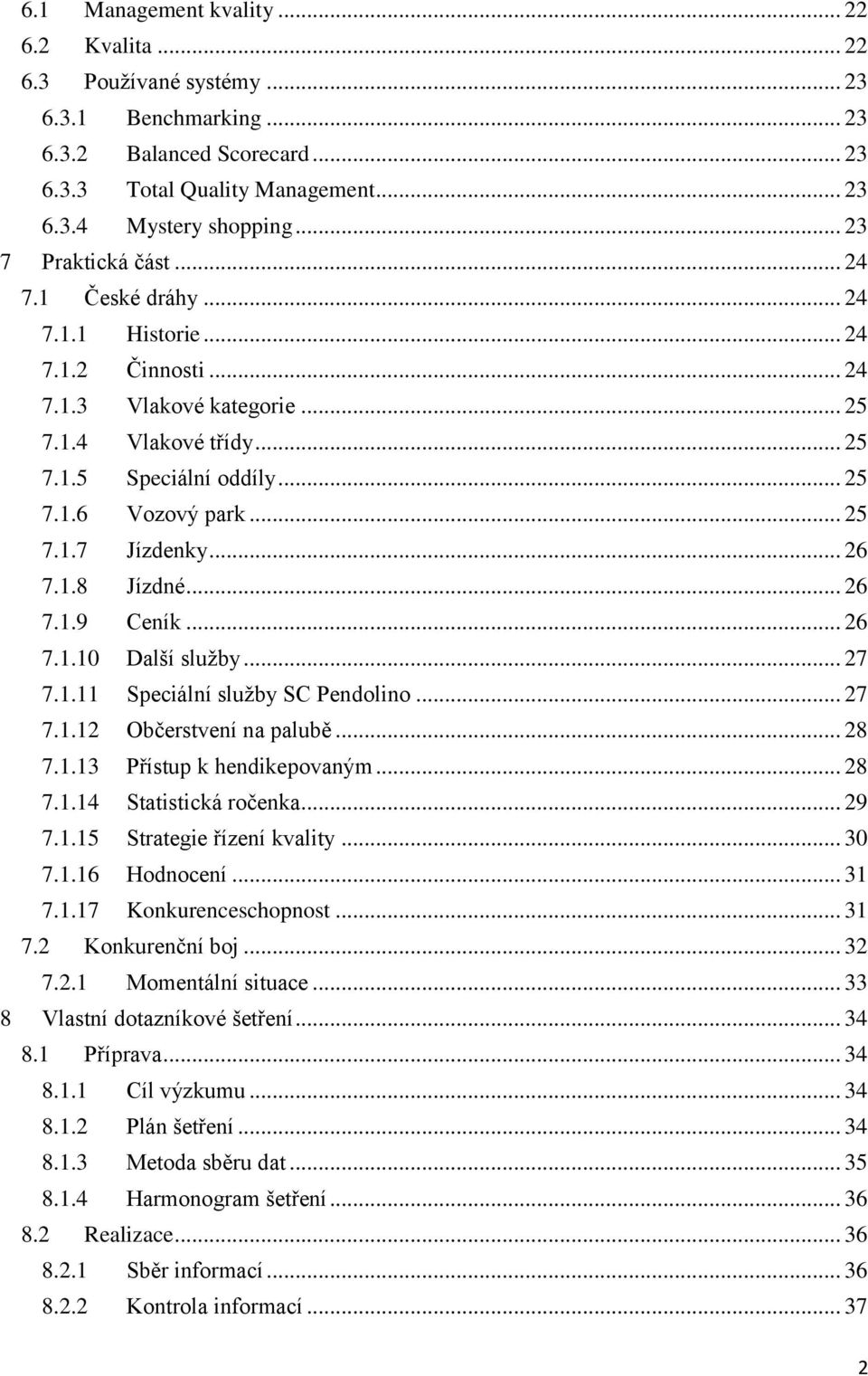 .. 25 7.1.7 Jízdenky... 26 7.1.8 Jízdné... 26 7.1.9 Ceník... 26 7.1.10 Další služby... 27 7.1.11 Speciální služby SC Pendolino... 27 7.1.12 Občerstvení na palubě... 28 7.1.13 Přístup k hendikepovaným.