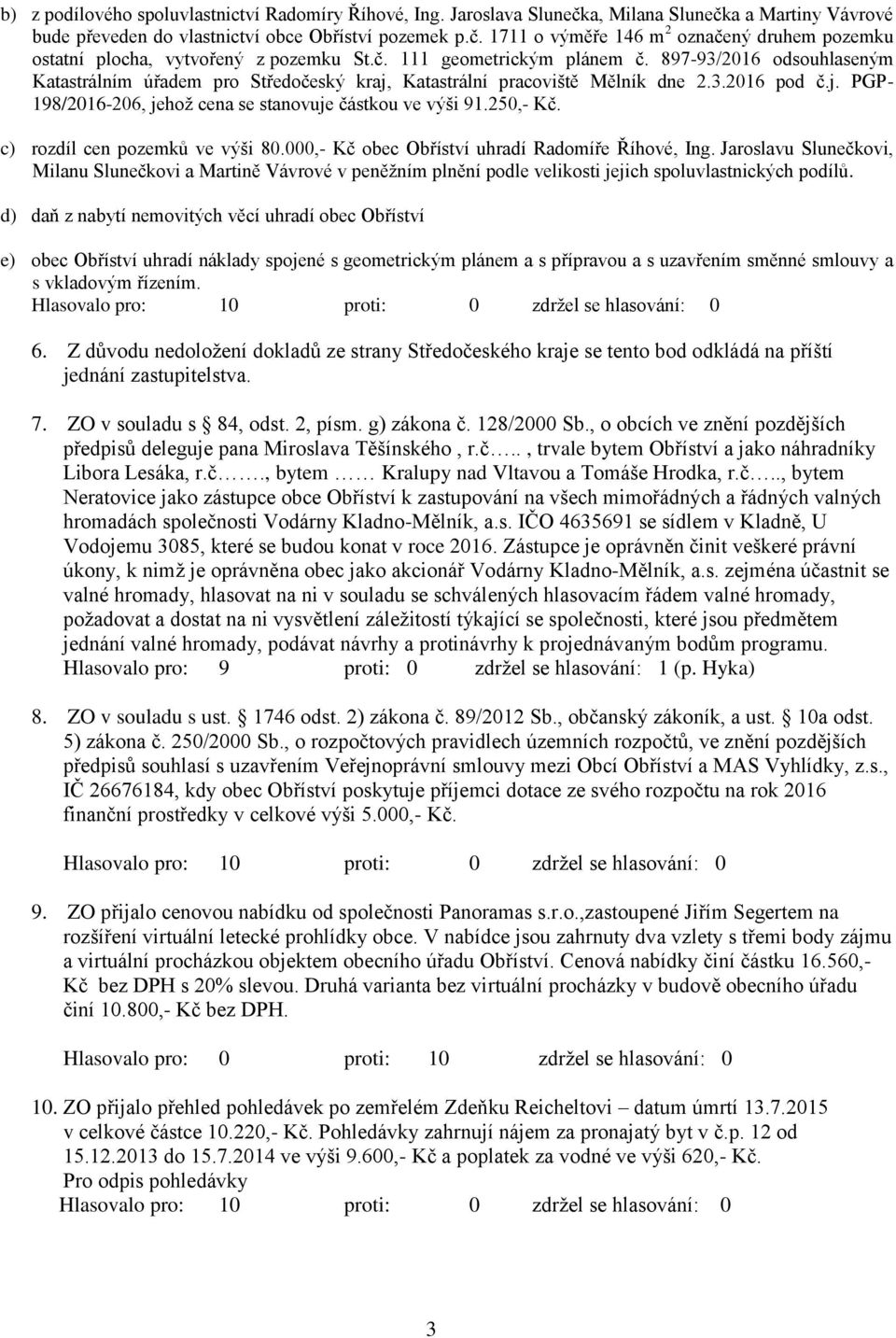 250,- Kč. c) rozdíl cen pozemků ve výši 80.000,- Kč obec Obříství uhradí Radomíře Říhové, Ing.