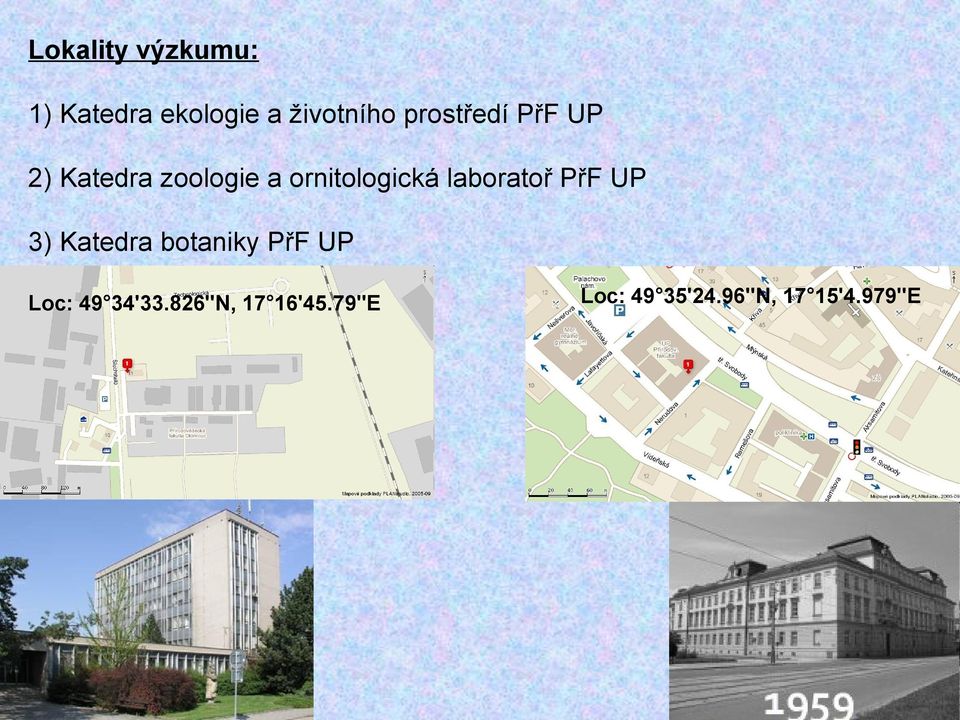 laboratoř PřF UP 3) Katedra botaniky PřF UP Loc: 49