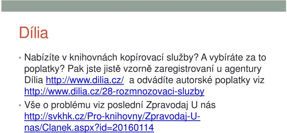 cz/ a odvádíte autorské poplatky viz http://www.dilia.