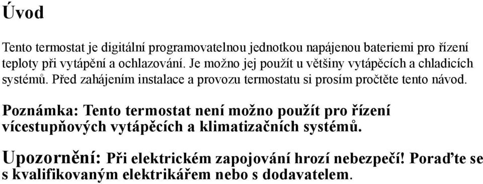 Před zahájením instalace a provozu termostatu si prosím pročtěte tento návod.