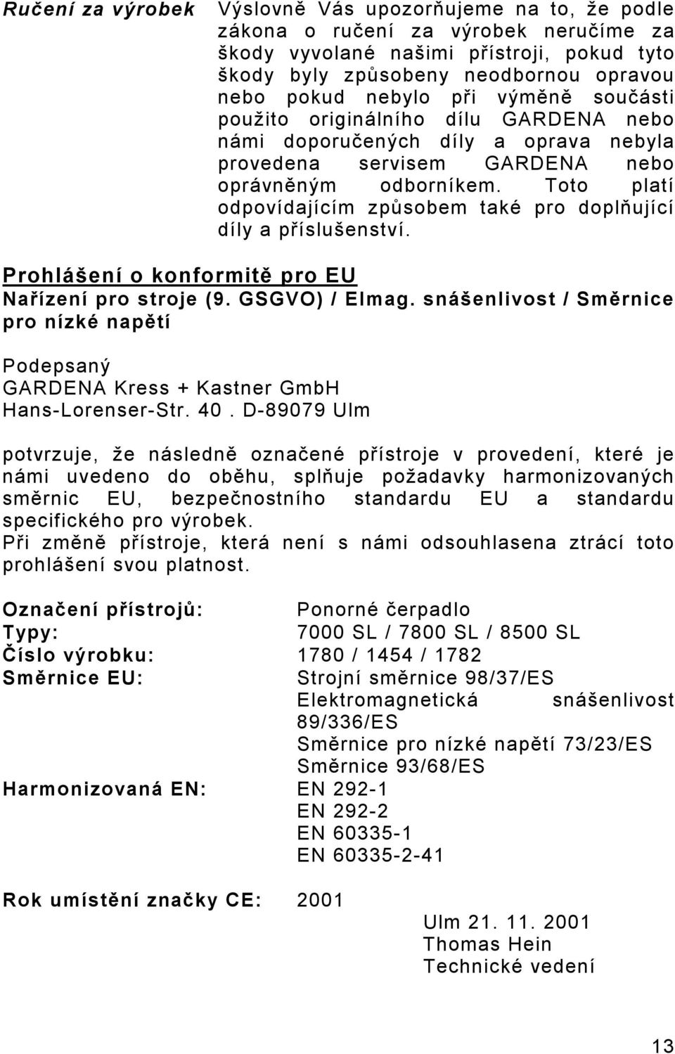 Toto platí odpovídajícím způsobem také pro doplňující díly a příslušenství. Prohlášení o konformitě pro EU Nařízení pro stroje (9. GSGVO) / Elmag.