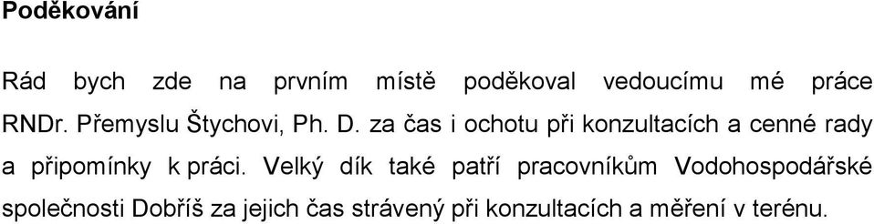 za čas i ochotu při konzultacích a cenné rady a připomínky k práci.