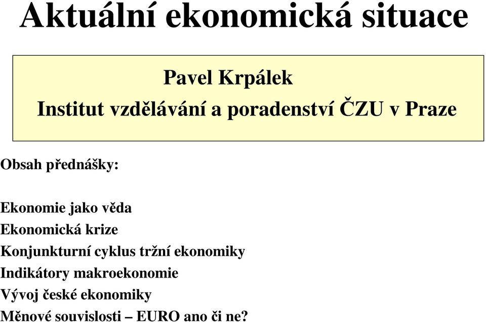 Ekonomická krize Konjunkturní cyklus tržní ekonomiky Indikátory