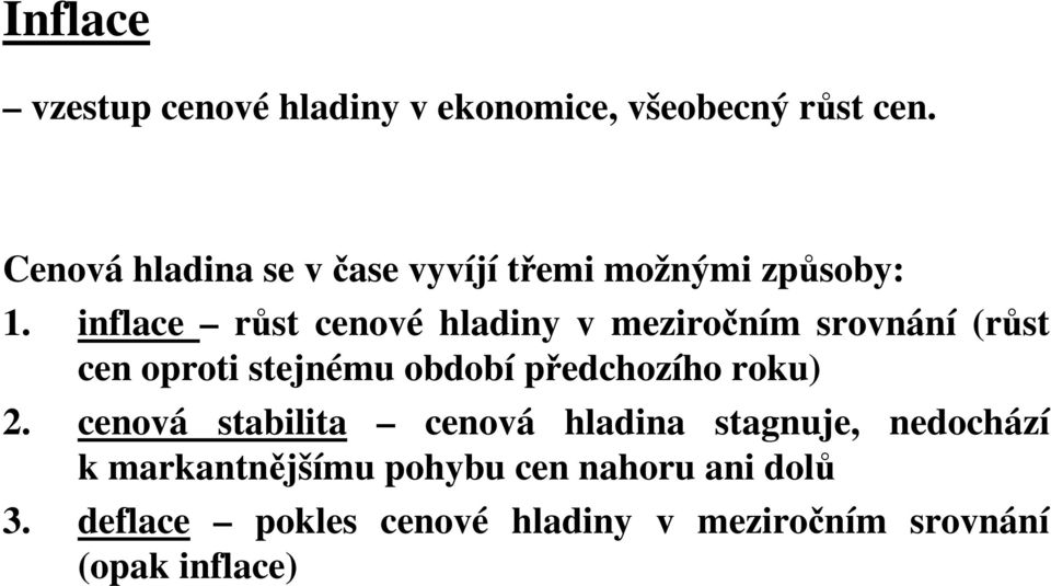 inflace růst cenové hladiny v meziročním srovnání (růst cen oproti stejnému období předchozího