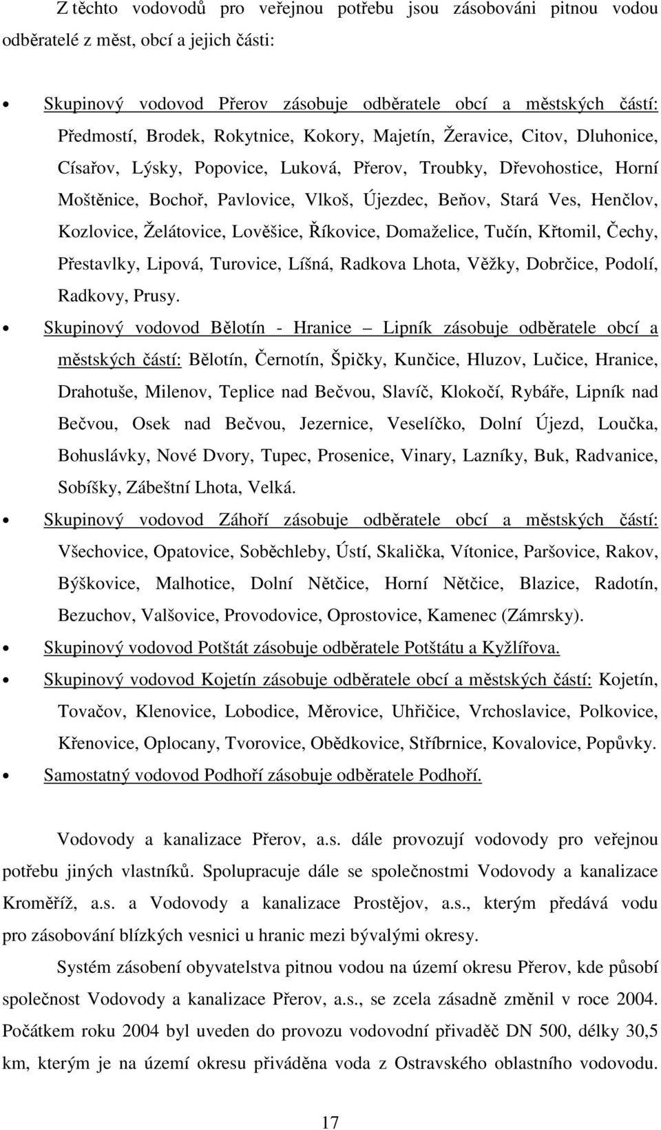 Kozlovice, Želátovice, Lověšice, Říkovice, Domaželice, Tučín, Křtomil, Čechy, Přestavlky, Lipová, Turovice, Líšná, Radkova Lhota, Věžky, Dobrčice, Podolí, Radkovy, Prusy.