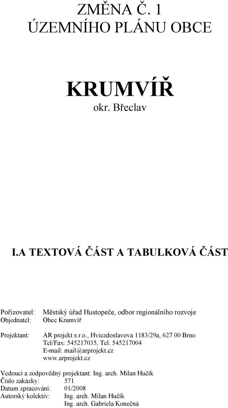 rozvoje Obec Krumvíř AR projekt s.r.o., Hviezdoslavova 1183/29a, 627 00 Brno Tel/Fax: 545217035, Tel. 545217004 www.