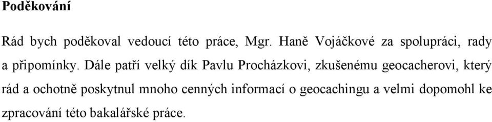 Dále patří velký dík Pavlu Procházkovi, zkušenému geocacherovi, který