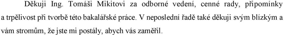 připomínky a trpělivost při tvorbě této bakalářské