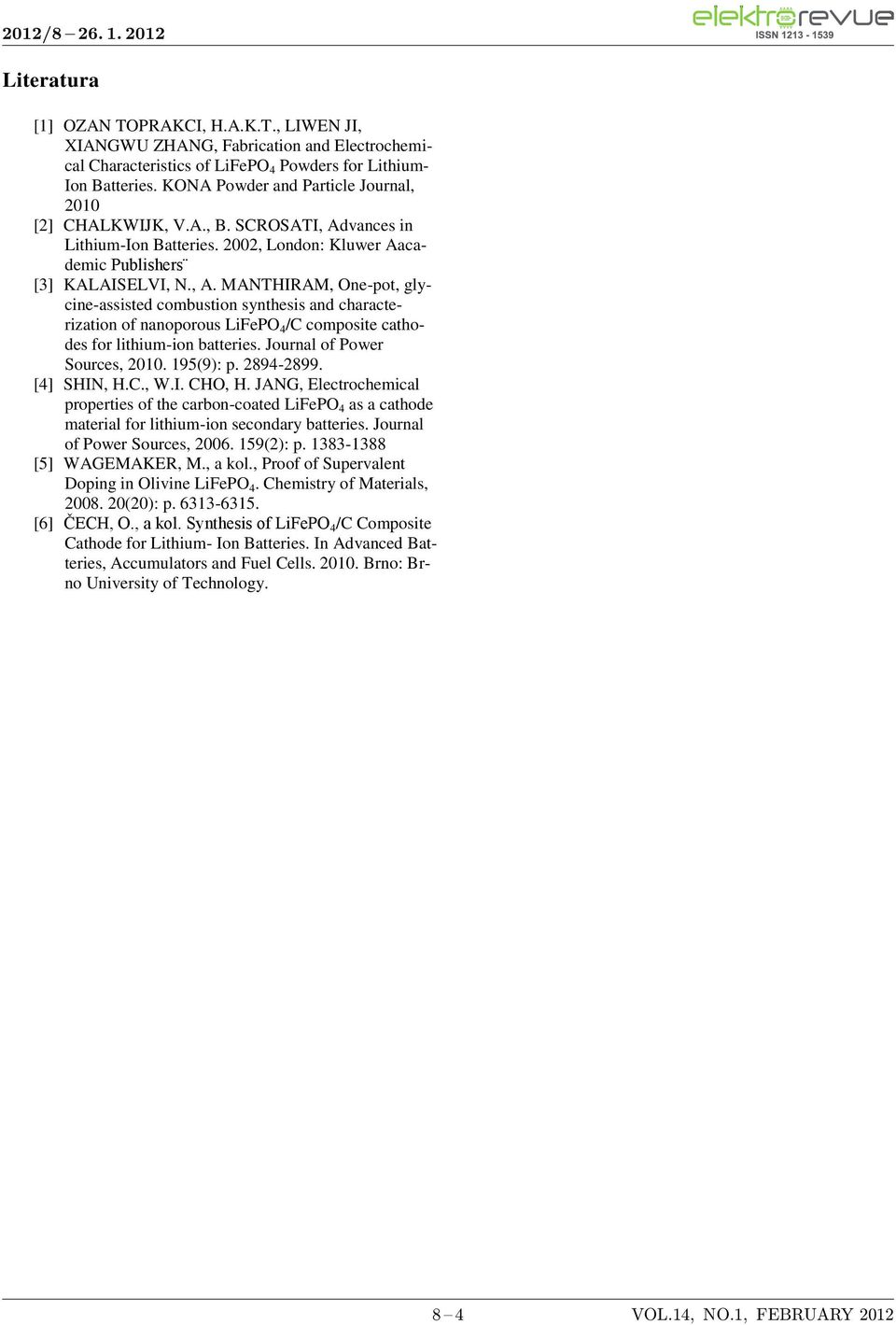 vances in Lithium-Ion Batteries. 2002, London: Kluwer Aacademic Publishers [3] KALAISELVI, N., A.