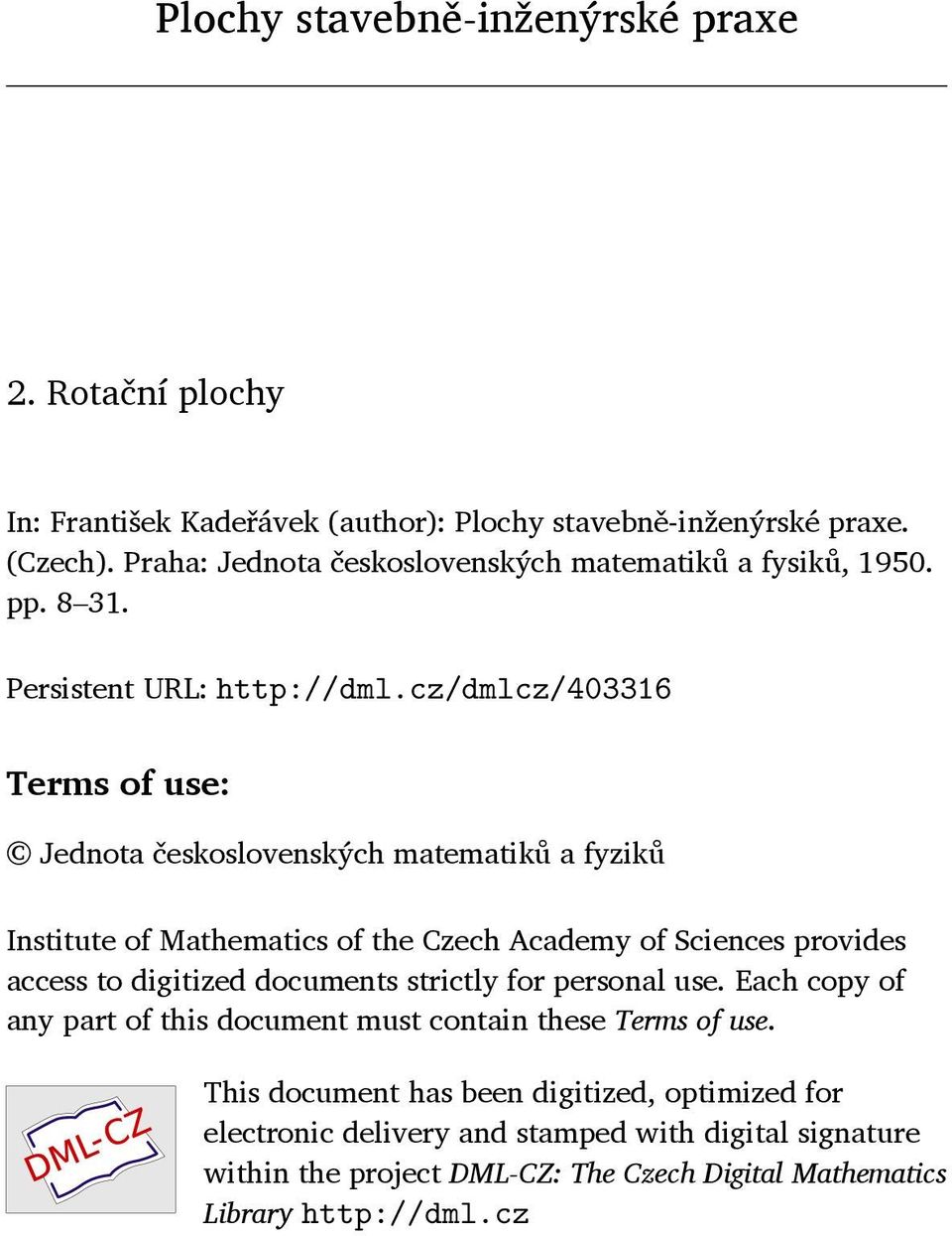 cz/dmlcz/403316 Terms of use: Jednota československých matematiků a fyziků Institute of Mathematics of the Czech Academy of Sciences provides access to digitized