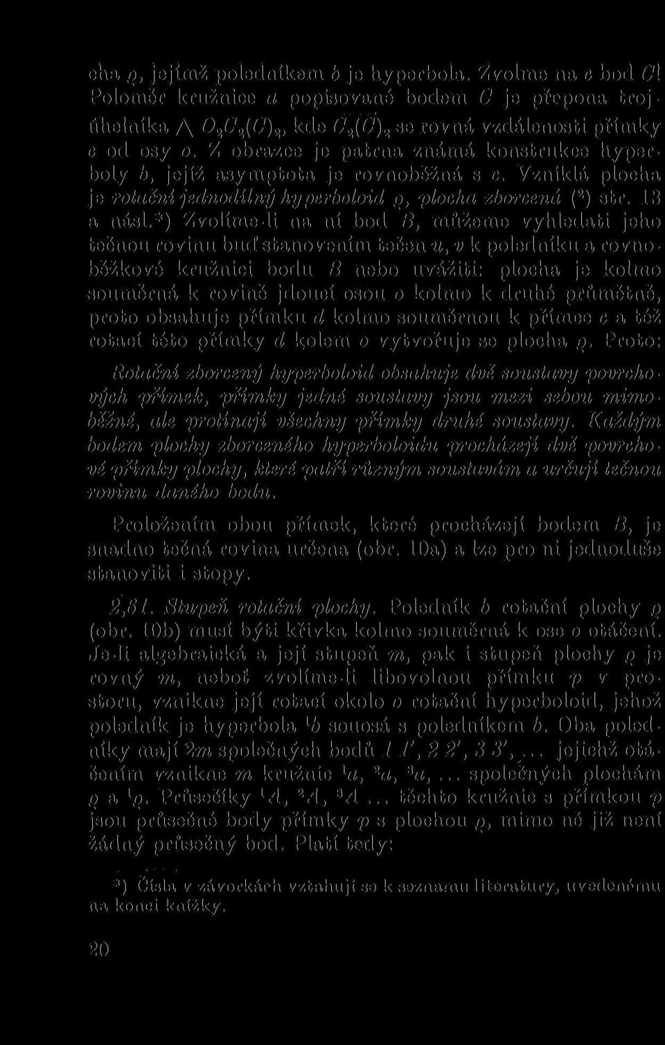 *) Zvolíme-li na ní bod B, můžeme vyhledati jeho tečnou rovinu bud stanovením tečen u, v k poledníku a rovnoběžkové kružnici bodu B nebo uvážiti: plocha je kolmo souměrná k rovině jdoucí osou o kolmo