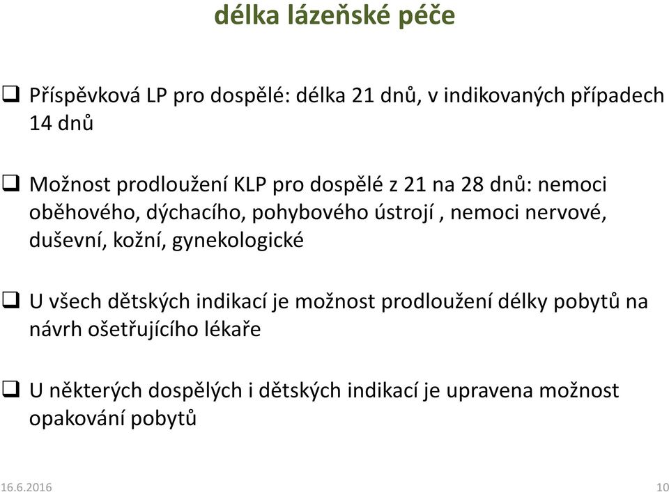 nervové, duševní, kožní, gynekologické U všech dětských indikací je možnost prodloužení délky pobytů na