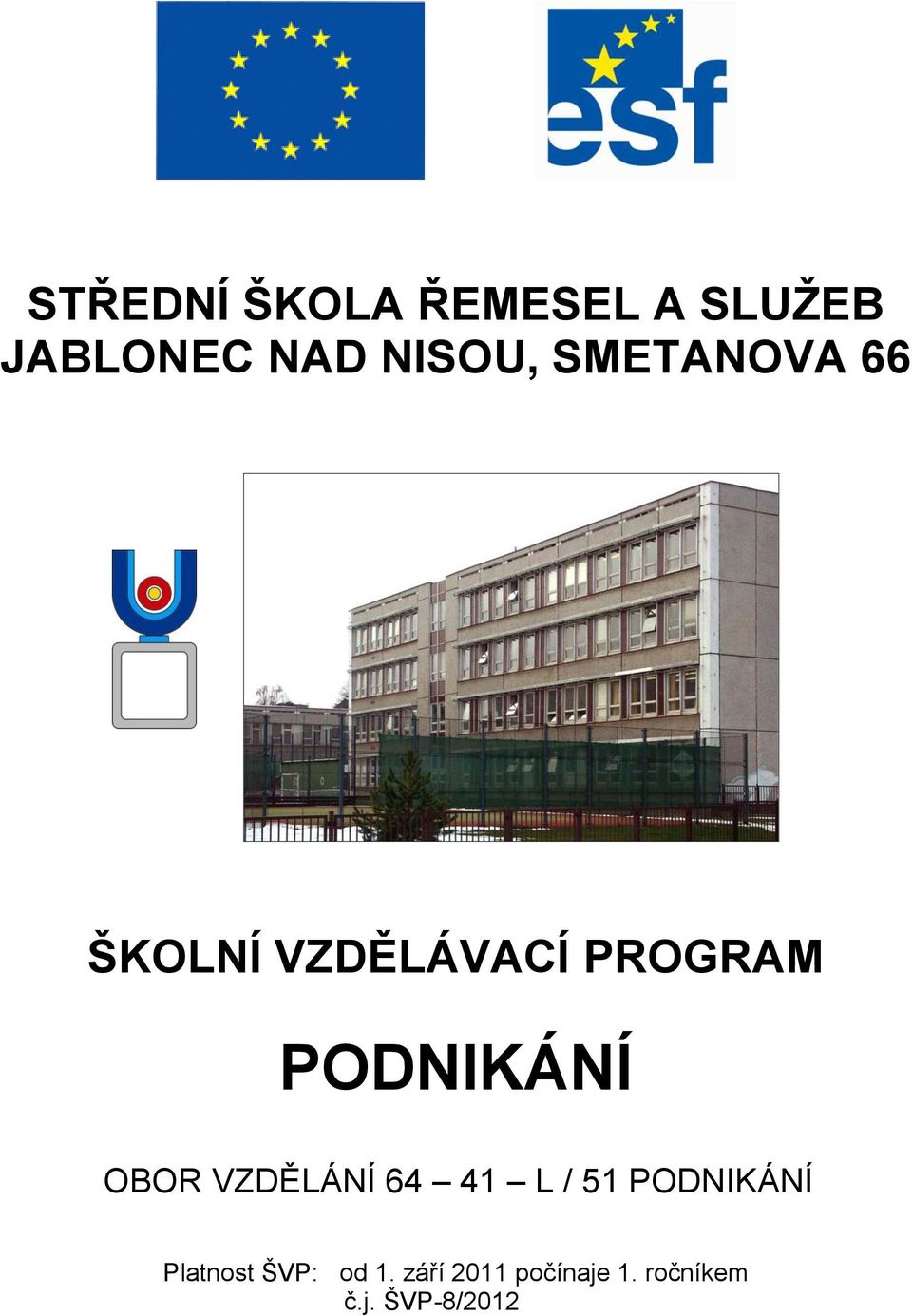 OBOR VZDĚLÁNÍ 64 41 L / 51 PODNIKÁNÍ Platnost ŠVP: