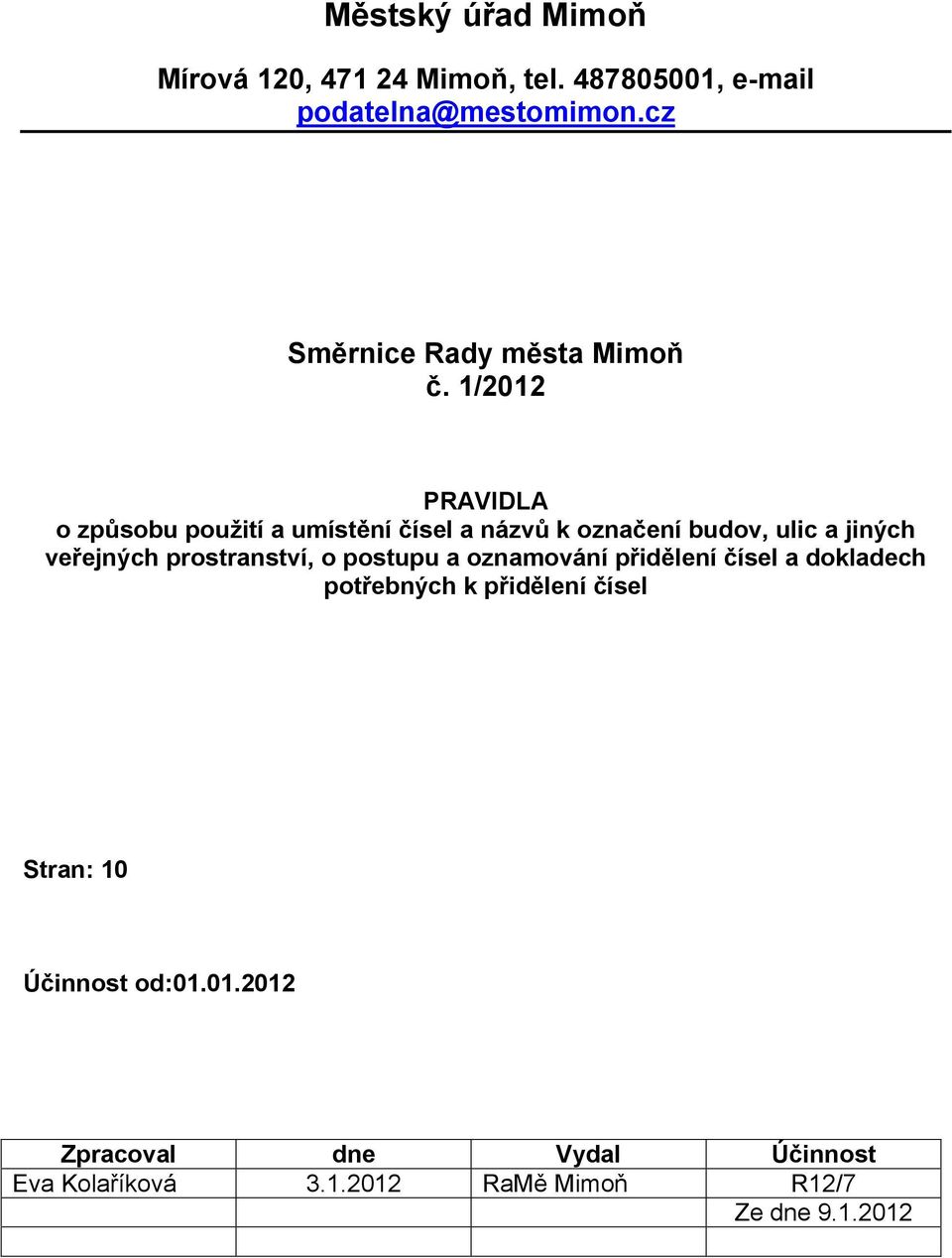 1/2012 PRAVIDLA o způsobu použití a umístění čísel a názvů k označení budov, ulic a jiných veřejných