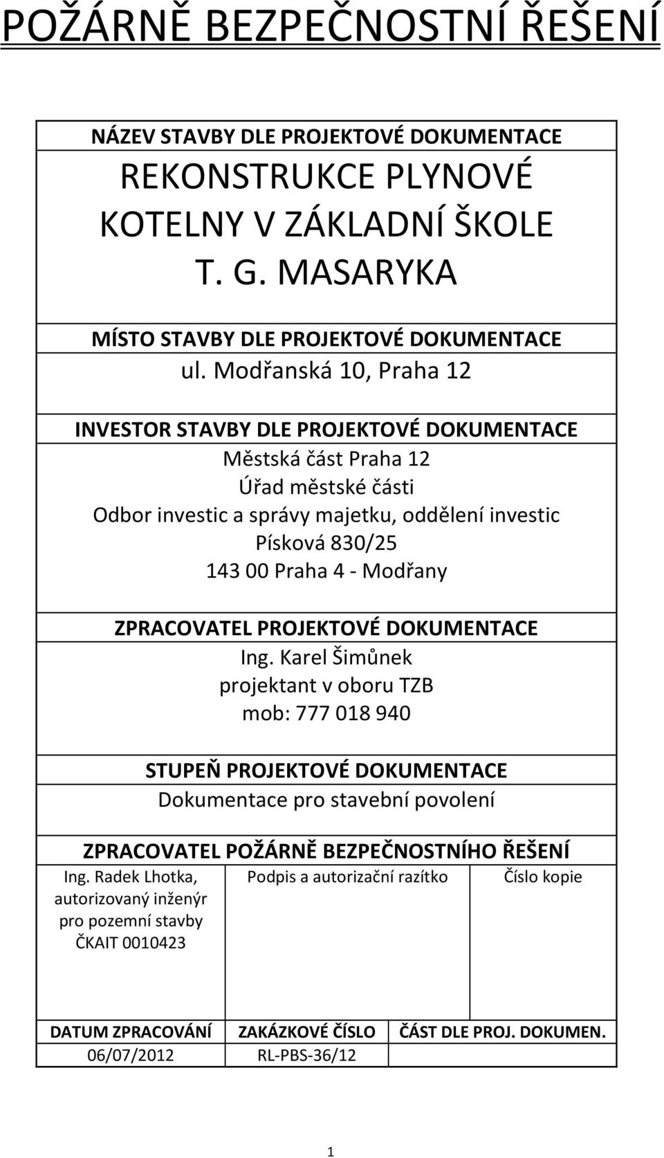 Modřany ZPRACOVATEL PROJEKTOVÉ DOKUMENTACE Ing.