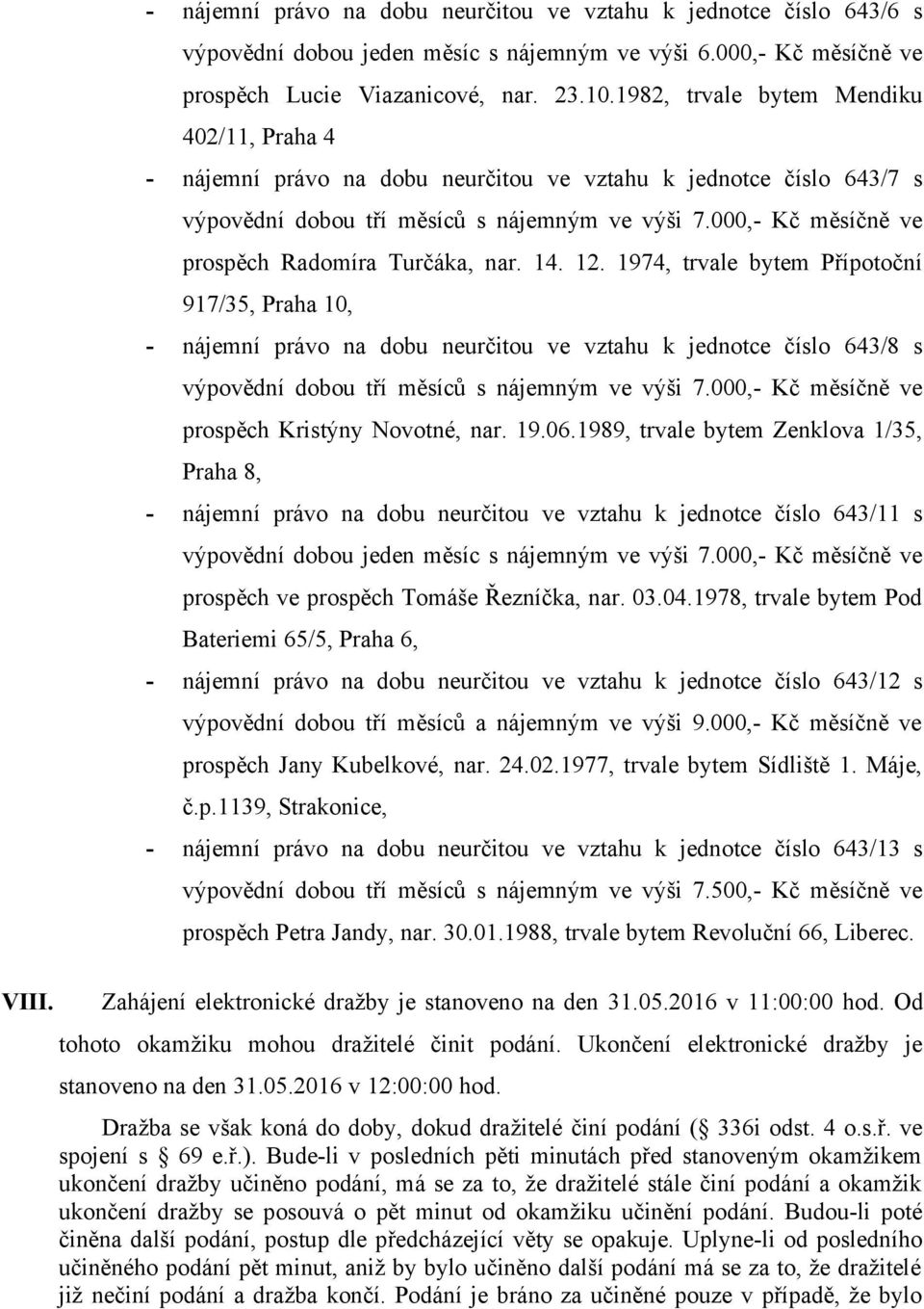 000,- Kč měsíčně ve prospěch Radomíra Turčáka, nar. 14. 12.