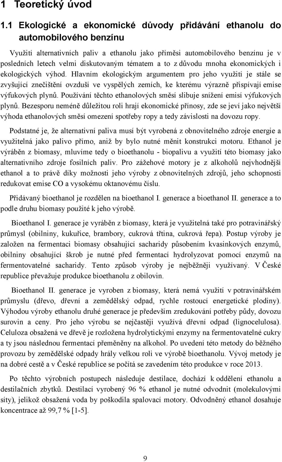 tématem a to z důvodu mnoha ekonomických i ekologických výhod.